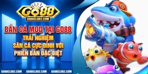 Bắn cá Mod tại Go88: Trải nghiệm săn cá cực đỉnh với phiên bản đặc biệt