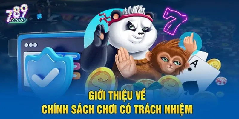 Các điều khoản thuộc chính sách chơi có trách nhiệm của 789Club